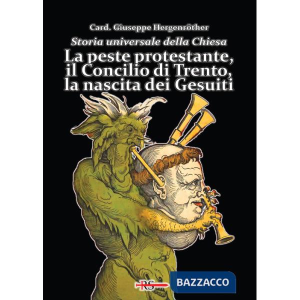Storia universale della Chiesa. Vol. 9: La peste protestante, il Concilio di Trento, la nascita dei Gesuiti