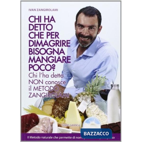 Chi ha detto che per dimagrire bisogna mangiare poco? Chi l'ha detto non conosce