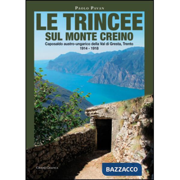 Trincee sul monte Creino. Caposaldo austro-ungarico della val di Gresta, Trento