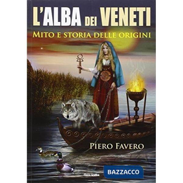 Alba dei veneti. Mito e storia delle origini