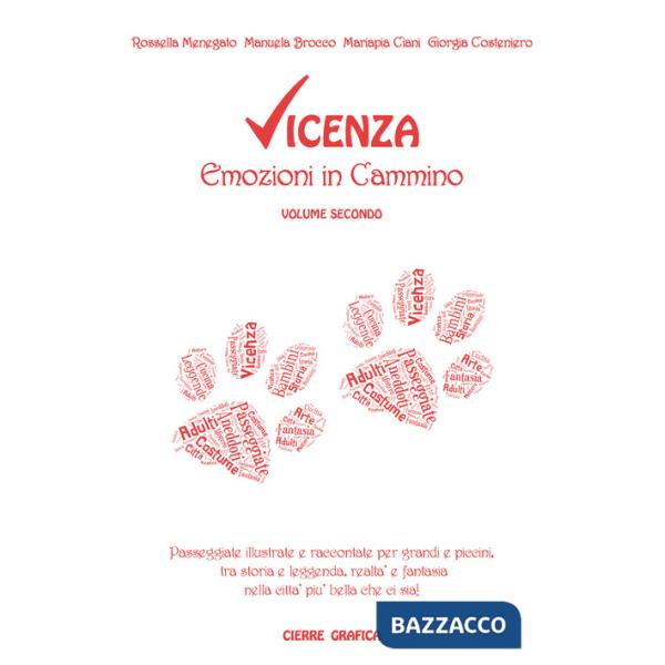 Vicenza. Emozioni in cammino. Passeggiate illustrate e raccontate per grandi e piccini, tra storia e leggenda, realtà e fantasia