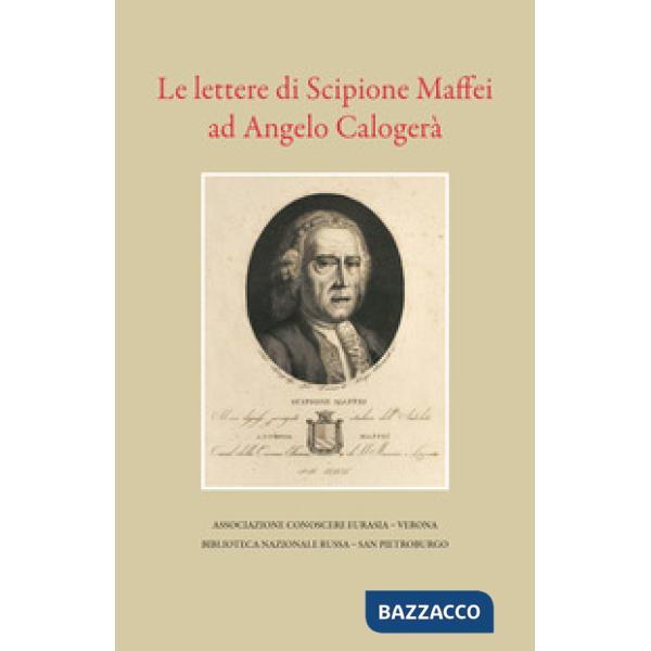 Lettere di Scipione Maffei ad Angelo Calogerà (Le)