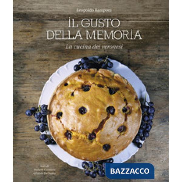 Gusto della memoria. La cucina dei veronesi (Il)