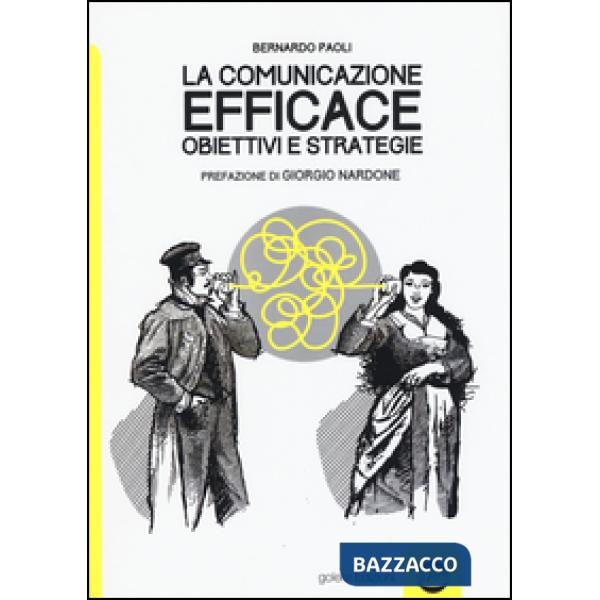Comunicazione efficace. Obiettivi e strategie (La)