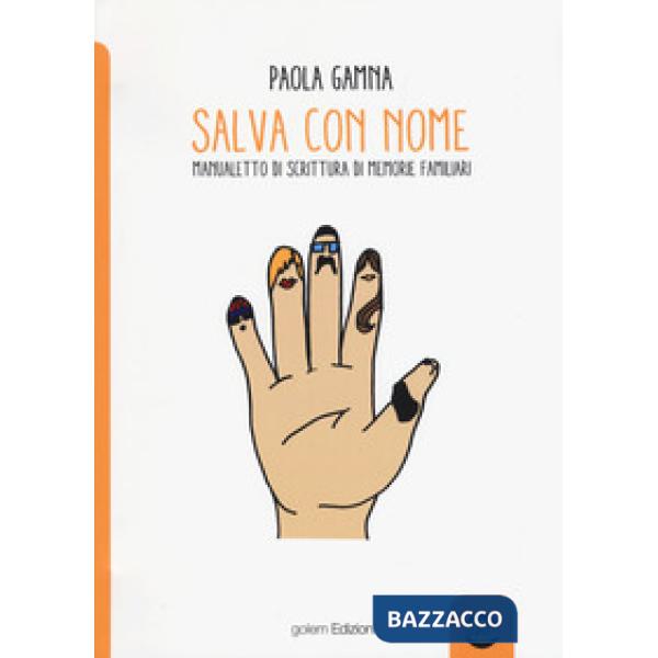 Salva con nome. Manualetto di memorie familiari