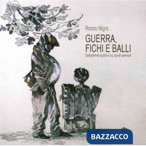 Guerra, fichi e balli. Saluteme tutte e tu sone sembe. Con CD-Audio