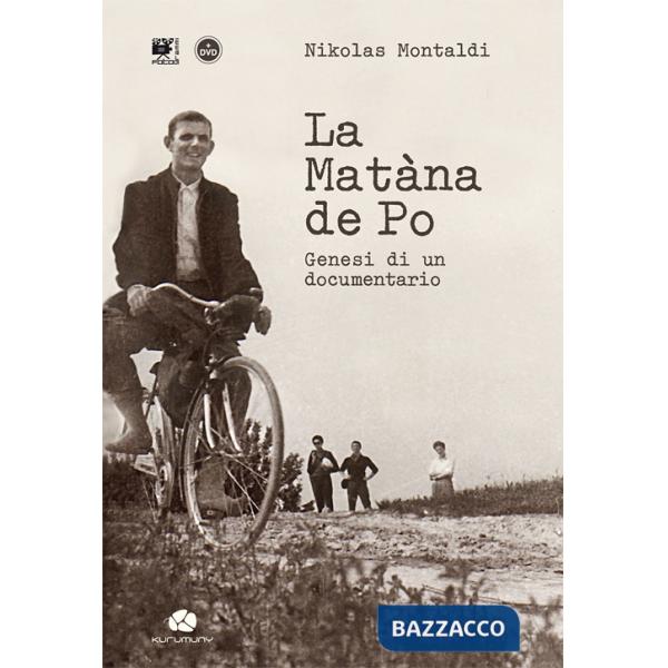 Matàna de Po. Genesi di un documentario. Con DVD video (La)