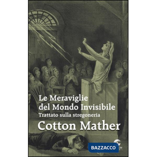 Meraviglie del mondo invisibile. Trattato sulla stregoneria (Le)