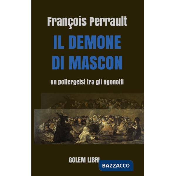 Demone di Mascon. Un poltergeist tra gli Ugonotti (Il)