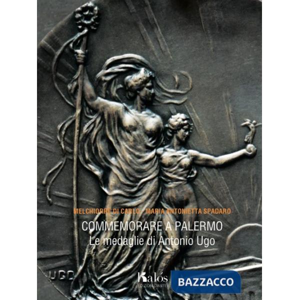 Commemorare a Palermo. Le medaglie di Antonio Ugo