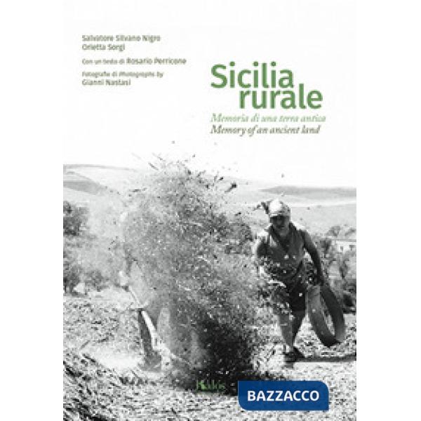 Sicilia rurale. Memoria di una terra antica. Ediz. italiana e inglese