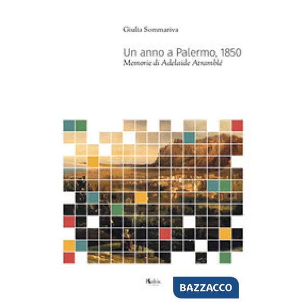 Anno a Palermo, 1850. Memorie di Adelaide Atramblé (Un)