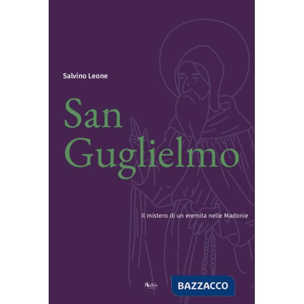 San Guglielmo. Il mistero di un eremita nelle Madonie