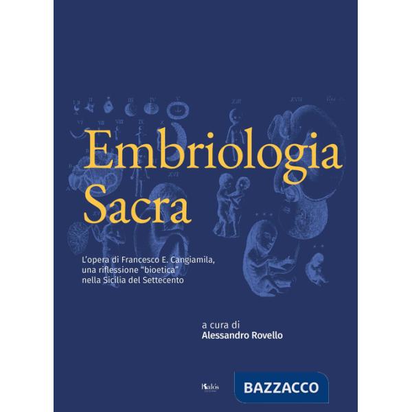 Embriologia sacra. L'opera di Francesco E. Cangiamila, una riflessione "bioetica" nella Sicilia del Settecento