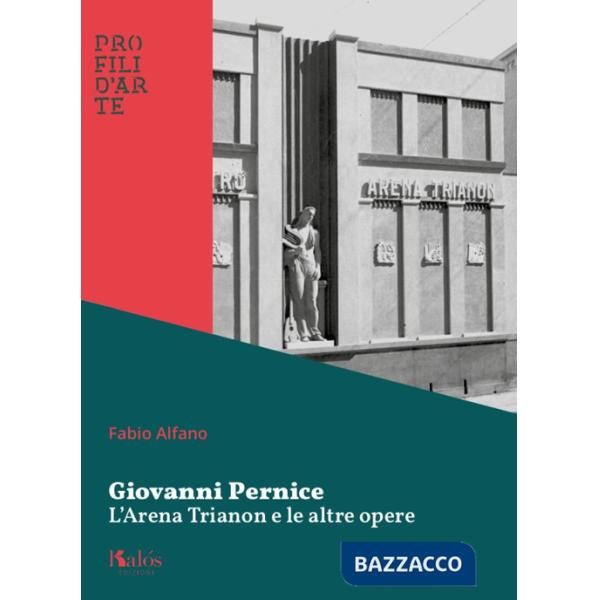 Giovanni Pernice. L'Arena Trianon e le altre opere