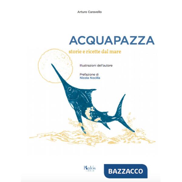 Acquapazza. Storie e ricette dal mare