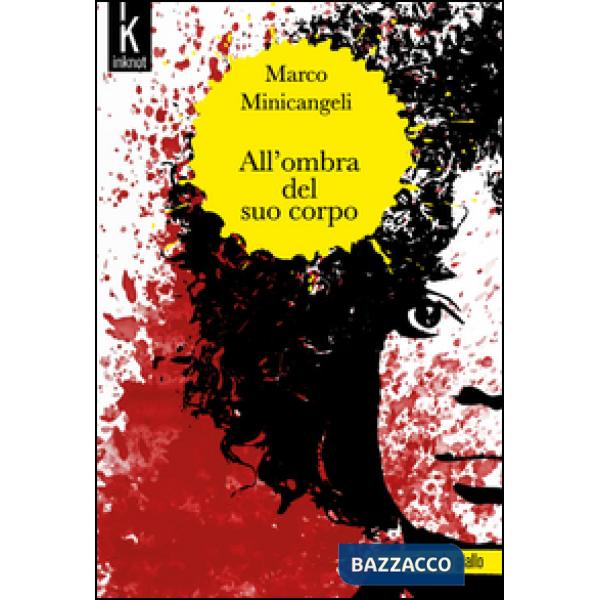 All'ombra del suo corpo