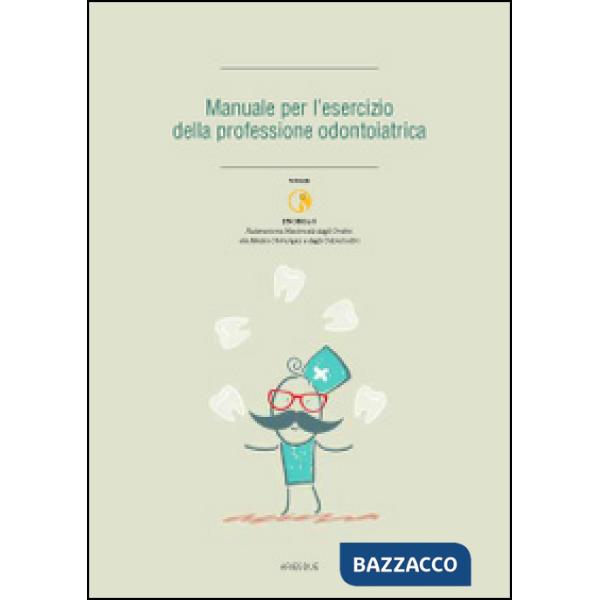 Manuale per l'esrcizio della professione odontoiatrica