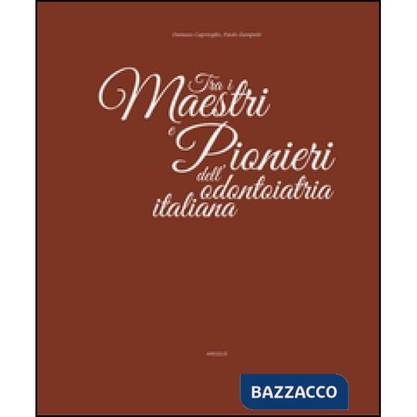 Tra i maestri e pionieri dell'odontoiatria italiana