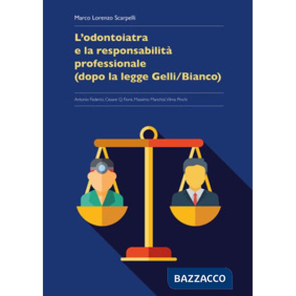 Odontoiatria e la responsabilità professionale (dopo la legge Gelli/Bianco) (L')