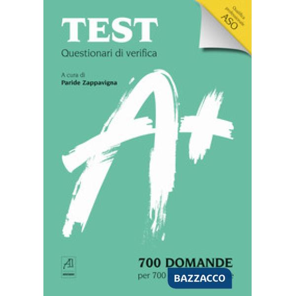 Test Questionari di verifica. 700 domande per 700 ore di formazione. Qualifica professionale ASO