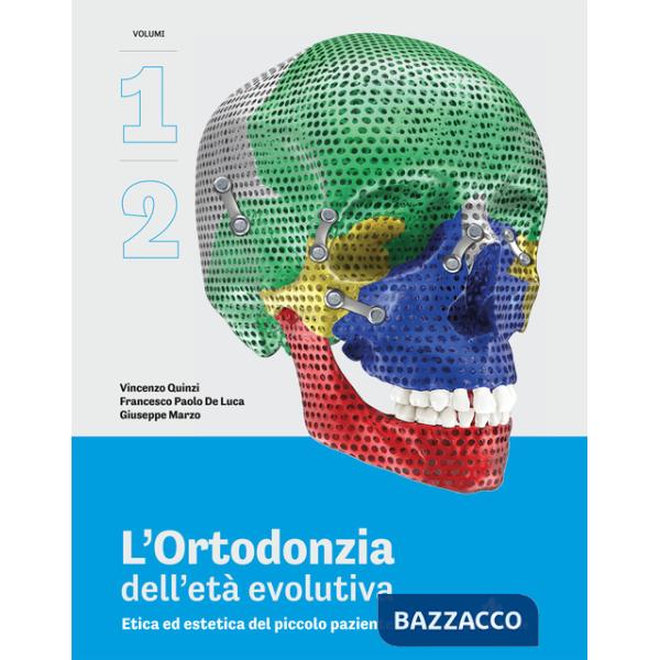 Ortodonzia dell'età evolutiva. Etica ed estetica del piccolo paziente (L'). Vol. 1-2