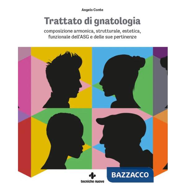 Trattato di gnatologia. Composizione armonica, strutturale, estetica, funzionale dell'ASG e delle sue pertinenze