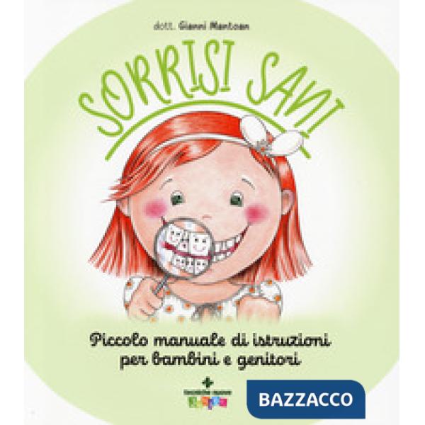 Sorrisi sani. Piccolo manuale di istruzioni per bambini e genitori. Ediz. a colori