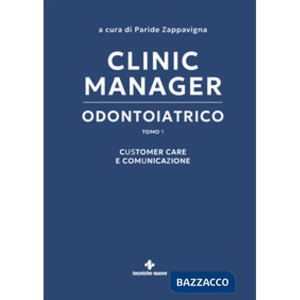 Clinic manager odontoiatrico. Vol. 1: Customer care e comunicazione