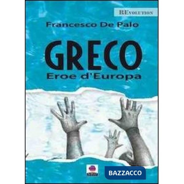 Greco. Eroe d'Europa