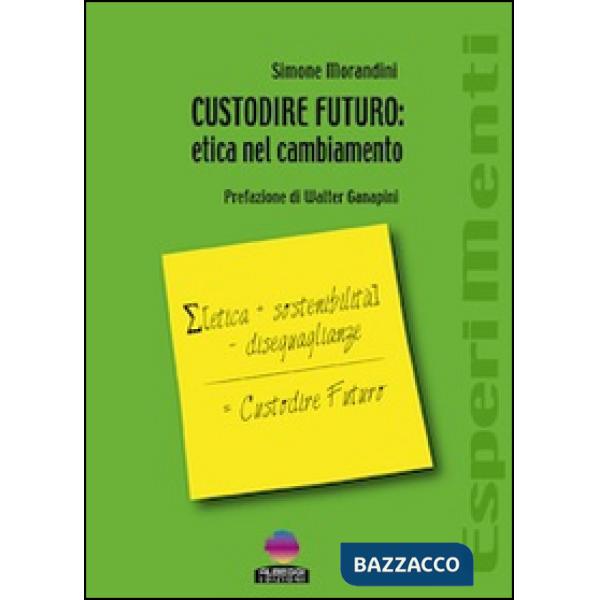 Custodire futuro. Etica nel cambiamento