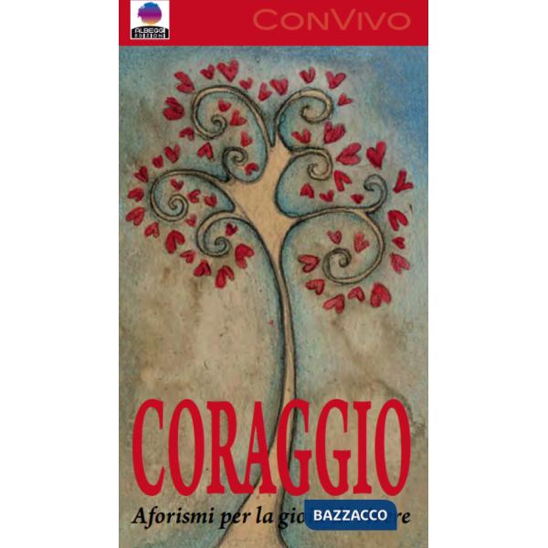 Coraggio. Aforismi per la gioia di vivere