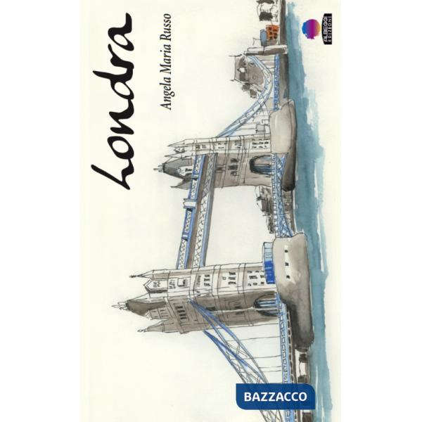 Londra, taccuino di viaggio. Ediz. illustrata