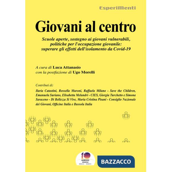 Giovani al centro. Scuole aperte, sostegno ai giovani vulnerabili, politiche per l'occupazione giovanile: superare gli effetti d