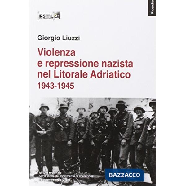 Violenza e repressione nazista nel Litorale Adriatico (1943-1945)