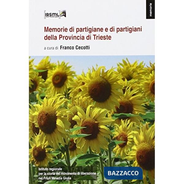 Memorie di partigiane e di partigiani della provincia di Trieste