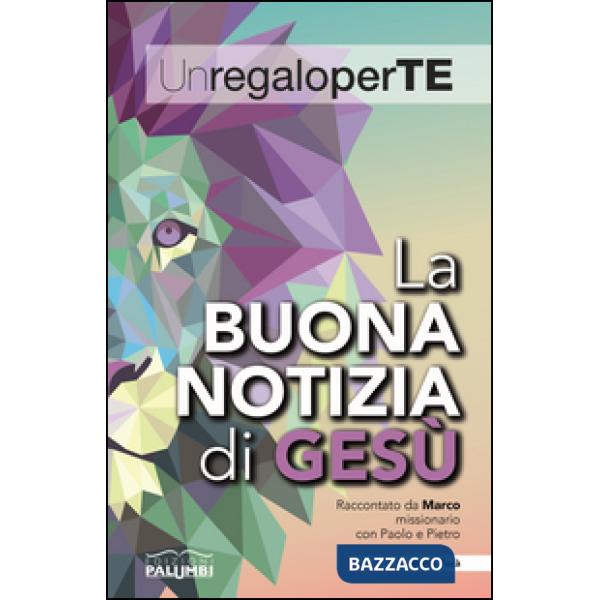 Buona notizia di Gesù. Raccontato da Marco missionario con Paolo e Pietro (La)