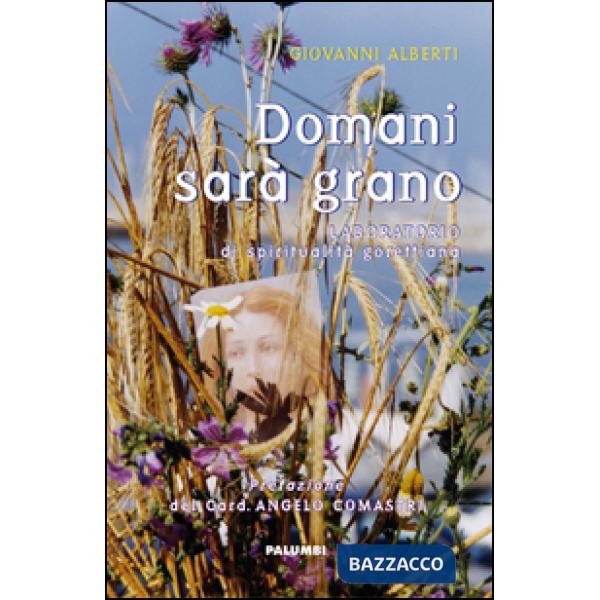 Domani sarà grano. Laboratorio di spiritualità gorettiana
