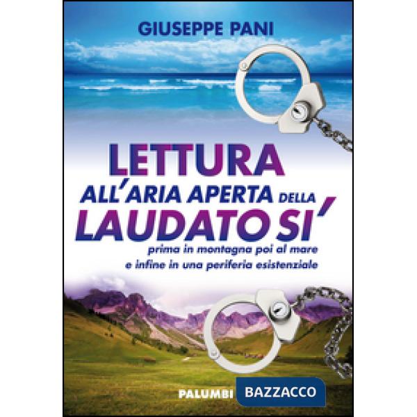 Lettura all'aria aperta della Laudato sì prima in montagna poi al mare e infine in una periferia esistenziale