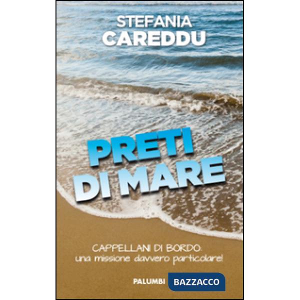Preti di mare. Cappellani di bordo: una missione davvero particolare!