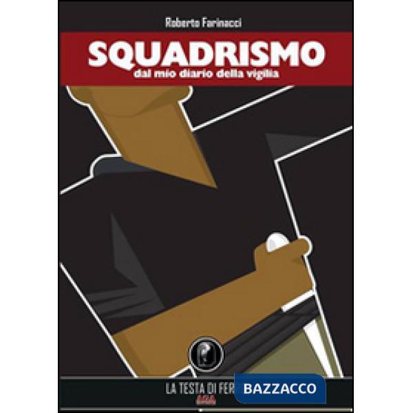 Squadrismo. Dal mio diario della vigilia 1919-1922