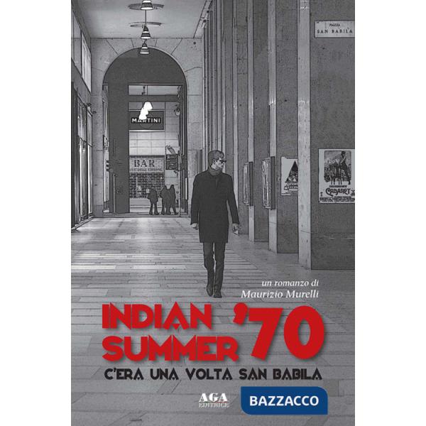 Indian summer '70. C'era una volta San Babila