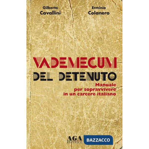 Vademecum del detenuto. Manuale per sopravvivere in un carcere italiano