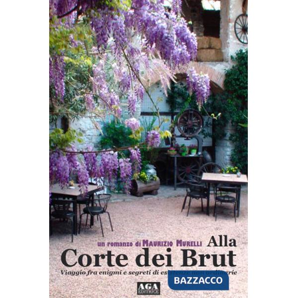 Alla corte dei Brut. Viaggio fra enigmi di esistenze non ordinarie