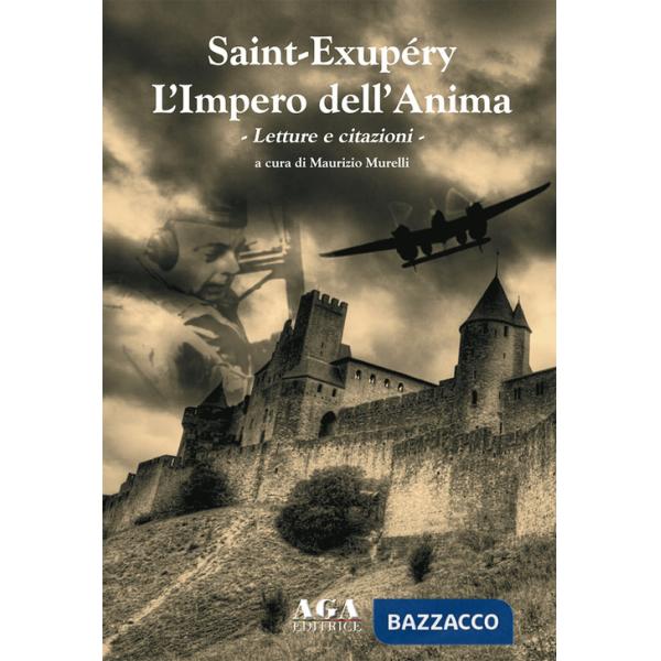 Saint-Exupéry. L'impero dell'anima. Letture e citazioni