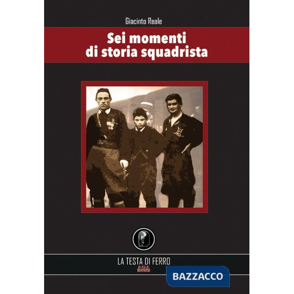 Sei momenti di storia squadrista