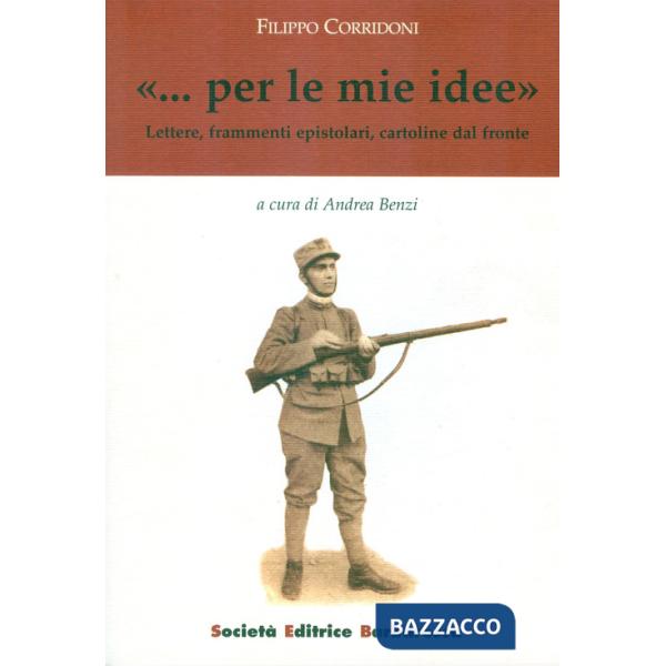 «... Per le mie idee». Lettere, frammenti epistolari, cartoline