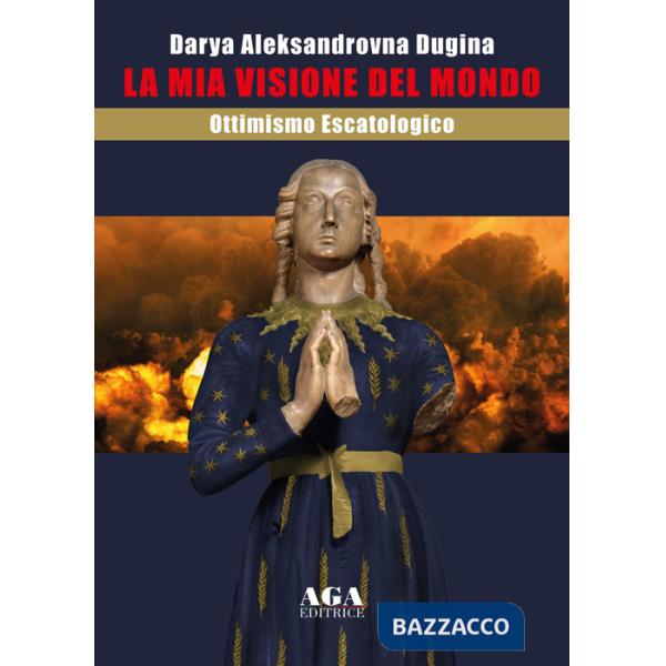 Mia visione del mondo. Ottimismo escatologico (La)