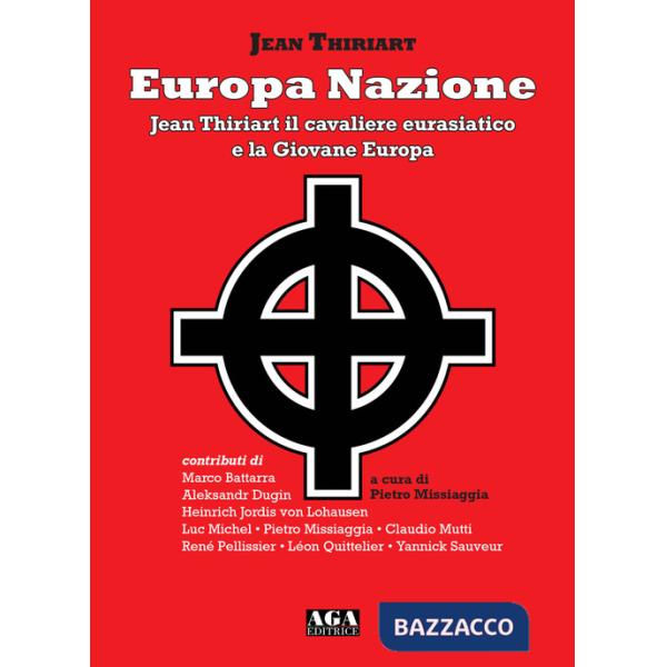 Europa Nazione. Jean Thiriart il cavaliere eurasiatico e la Giovane Europa