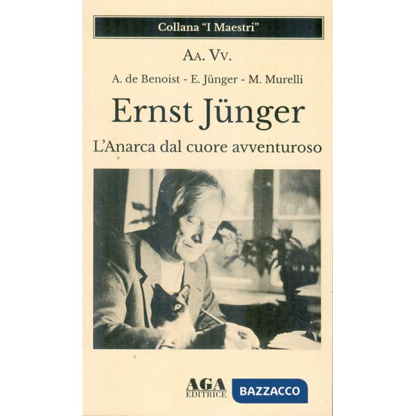 Ernst Jünger. L'Anarca dal cuore avventuroso
